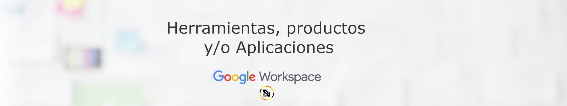 Productos o Aplicaciones incluidas dentro de Google Workspace