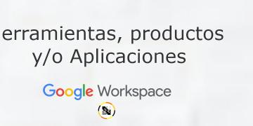 Aplicaciones, herramientas o productos de Google Workspace Perú (Antes ...